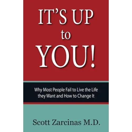 It's Up To You!: Why Most People Fail To Live The Life They Want And How To Change It - Paperback 1