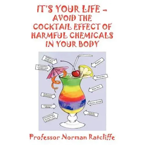 It's Your Life - Avoid The Cocktail Effect Of Harmful Chemicals In Your Body - Paperback 1