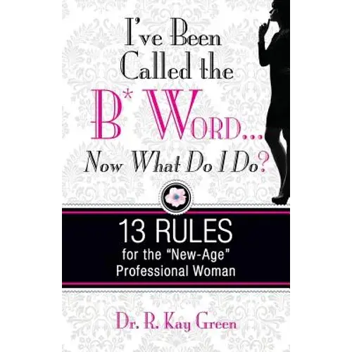 I've Been Called The B* Word...Now What Do I Do? - Paperback 1