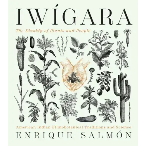 Iwígara: American Indian Ethnobotanical Traditions And Science - Hardcover 1