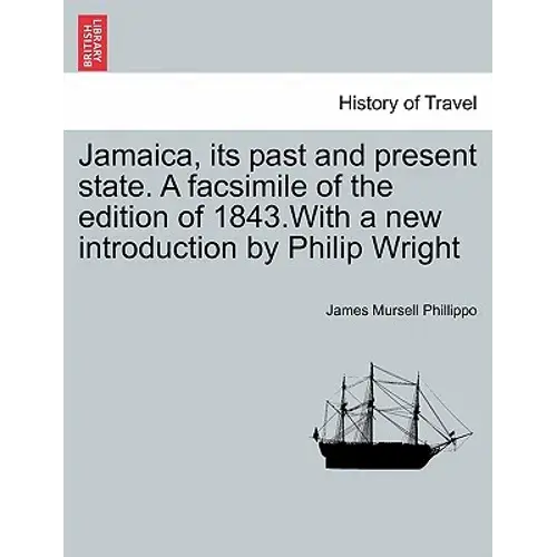 Jamaica, Its Past And Present State. A Facsimile Of The Edition Of 1843.With A New Introduction By Philip Wright - Paperback 1