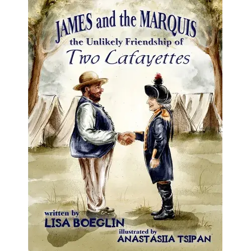 James And The Marquis: The Unlikely Friendship Of Two Lafayettes - Paperback 1
