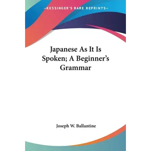Japanese As It Is Spoken; A Beginner's Grammar - Paperback 1