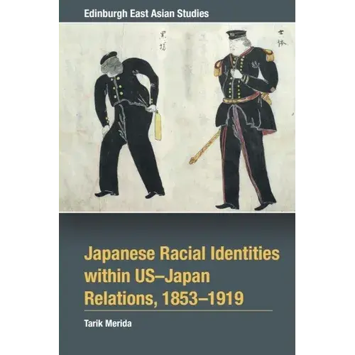 Japanese Racial Identities Within U.S.-Japan Relations, 1853-1919 - Paperback 1