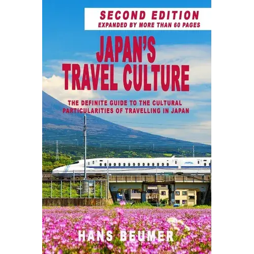Japan's Travel Culture - 2Nd Edition: The Definite Guide To The Cultural Particularities Of Travelling In Japan - Paperback 1