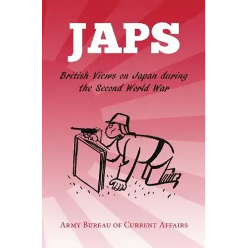 Japs: British Views On Japan During The Second World War - Paperback 1