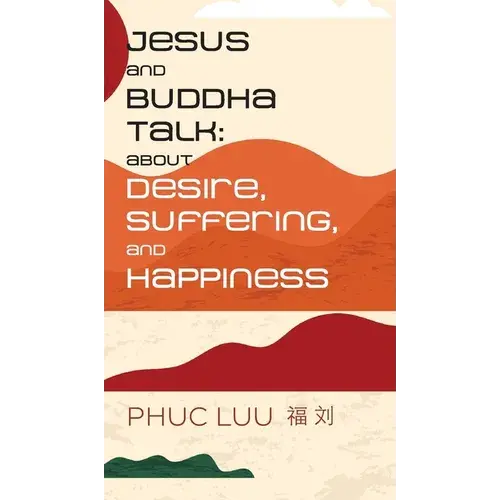 Jesus And Buddha Talk: About Desire, Suffering, And Happiness - Hardcover 1