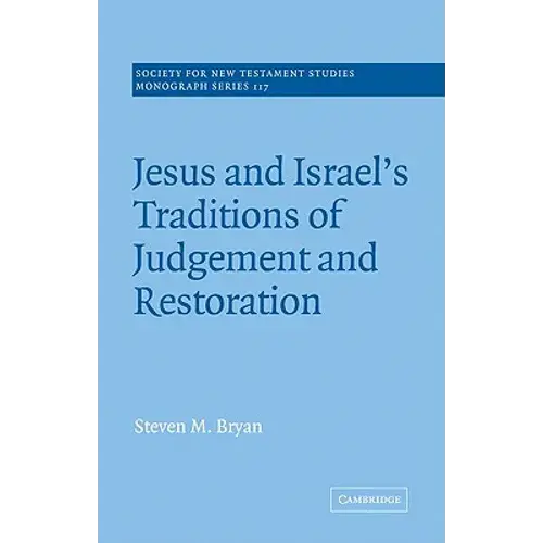 Jesus And Israel's Traditions Of Judgement And Restoration - Paperback 1
