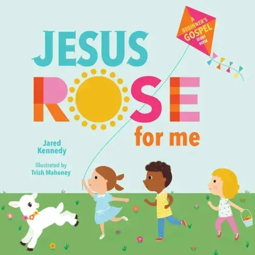 Jesus Rose For Me: The True Story Of Easter - Board Book 1