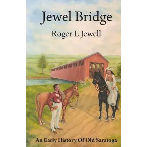 Jewel Bridge: An Early History Of Old Satoga - Paperback 1