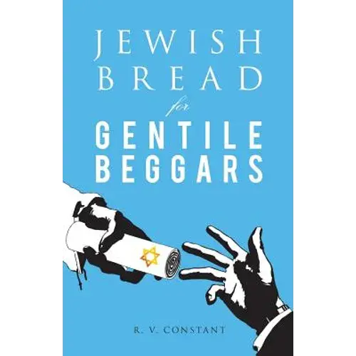Jewish Bread For Gentile Beggars: Or...The Jewish Jesus For Gentile Beginners - Paperback 1