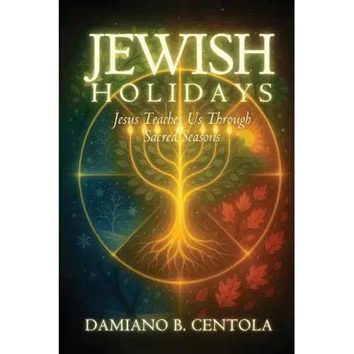 Jewish Holidays: Jesus Teaches Us Through Sacred Seasons - Paperback 1