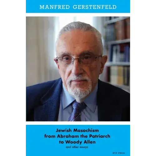 Jewish Masochism From Abraham The Patriarch To Woody Allen And Other Essays - Paperback 1