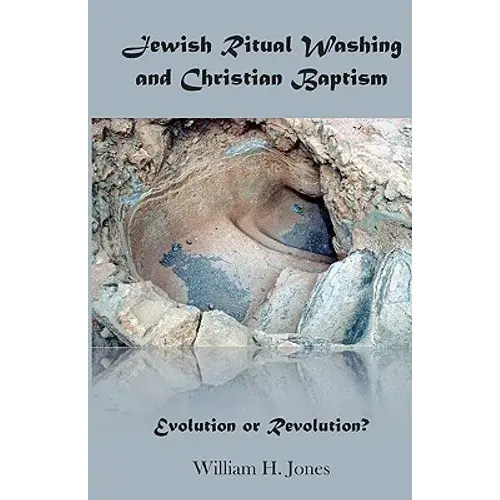 Jewish Ritual Washing And Christian Baptism: Evolution Or Revolution? - Paperback 1