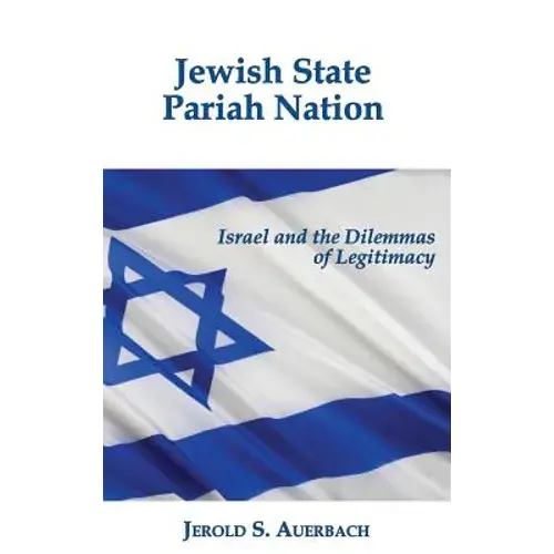 Jewish State, Pariah Nation: Israel And The Dilemmas Of Legitimacy - Hardcover 1