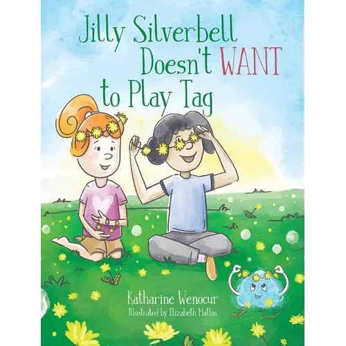 Jilly Silverbell Doesn't Want To Play Tag - Hardcover 1