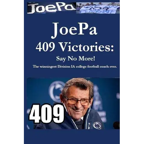 Joepa 409 Victories: Say No More!: The Winningest Division I-A College Football Coach Ever - Paperback 1