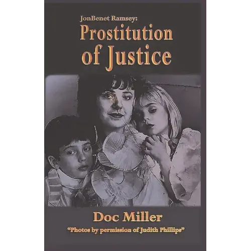 Jonbenet Ramsey: Prostitution Of Justice - Paperback 1
