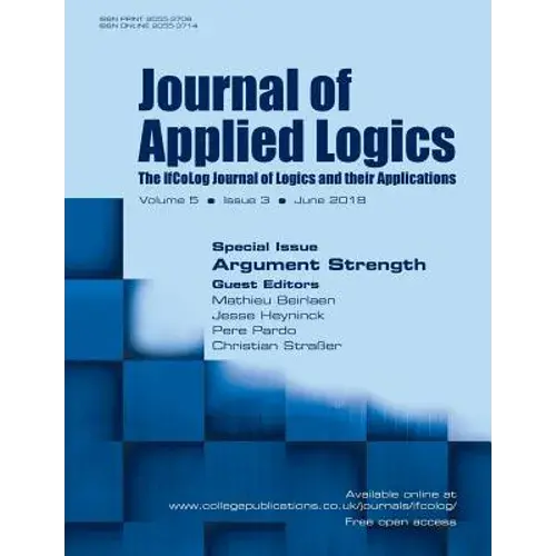 Journal Of Applied Logics - Ifcolog Journal: Volume 5, Number 3, June 2018: Special Issue: Argument Strength - Paperback 1