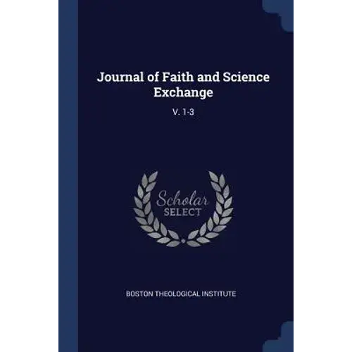 Journal Of Faith And Science Exchange: V. 1-3 - Paperback 1