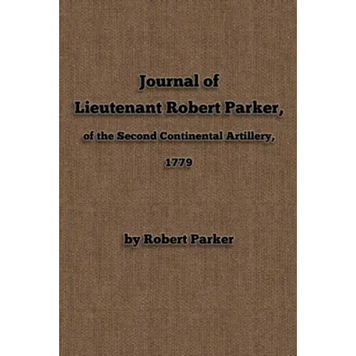 Journal Of Lieutenant Robert Parker, Of The Second Continental Artillery, 1779 - Paperback 1