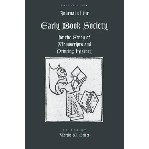 Journal Of The Early Book Society Vol 17: For The Study Of Manuscripts And Printing History - Paperback 1