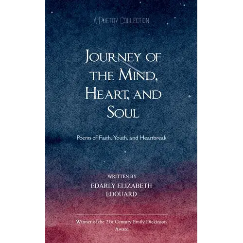 Journey Of The Mind, Heart, And Soul Poems Of Faith, Youth, And Heartbreak - Paperback 1