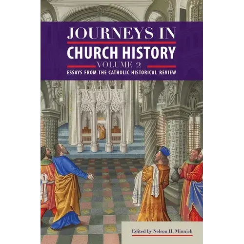 Journeys In Church History Volume 2: Essays From The Catholic Historical Review - Paperback 1
