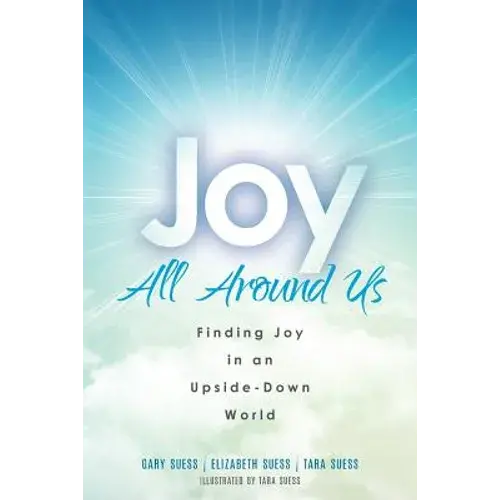 Joy All Around Us: Finding Joy In An Upside-Down World - Paperback 1