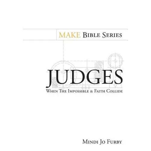 Judges: When The Impossible And Faith Collide - Paperback 1