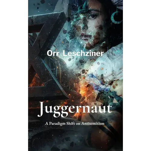 Juggernaut: A Paradigm Shift On Antisemitism - Hardcover 1
