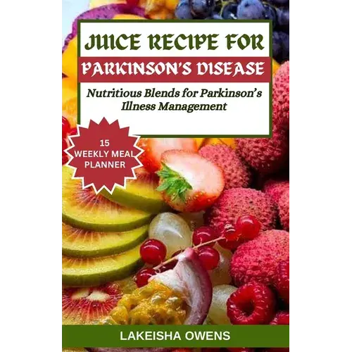 Juice Recipe For Parkinson's Disease: Nutritious Blends For Parkinson's Illness Management - Paperback 1