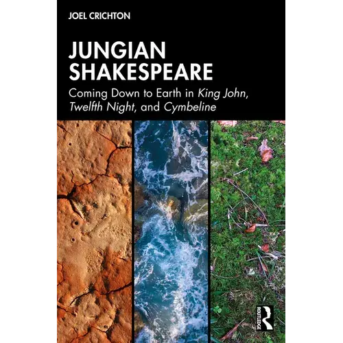 Jungian Shakespeare: Coming Down To Earth In King John, Twelfth Night, And Cymbeline - Paperback 1