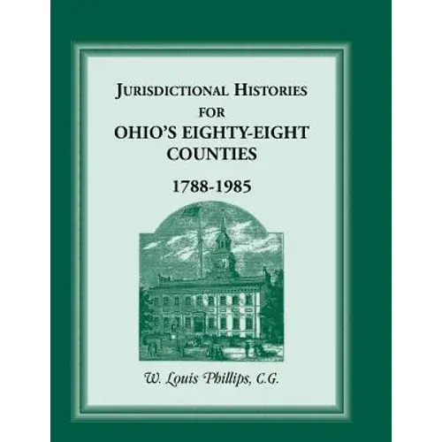 Jurisdictional Histories For Ohio's 88 Counties, 1788-1985 - Paperback 1