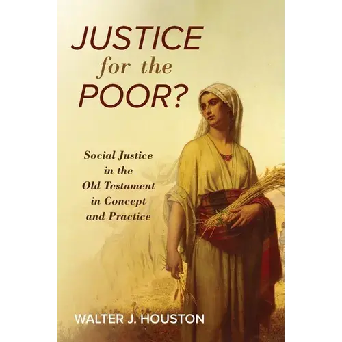 Justice For The Poor?: Social Justice In The Old Testament In Concept And Practice - Paperback 1