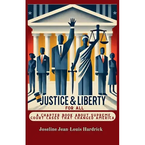 Justice & Liberty For All - A Chapter Book About Supreme Court Cases That Changed America - Paperback 1