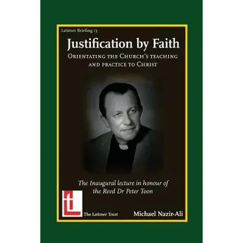 Justification By Faith: Orientating The Church's Teaching And Practice To Christ - Paperback 1