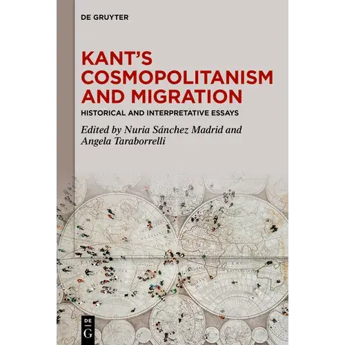 Kant's Cosmopolitanism And Migration: Historical And Interpretative Essays - Hardcover 1