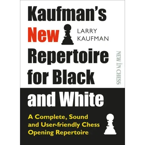 Kaufman's New Repertoire For Black And White: A Complete, Sound And User-Friendly Chess Opening Repertoire - Paperback 1