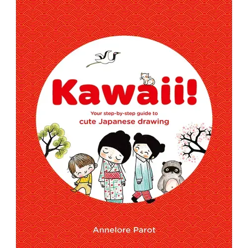 Kawaii!: Your Step-By-Step Guide To Cute Japanese Drawing - Paperback 1