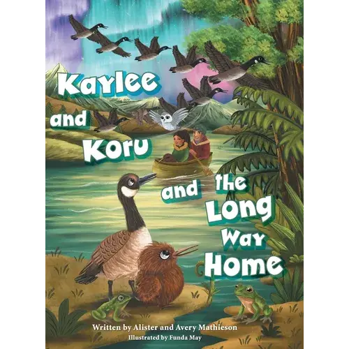 Kaylee And Koru And The Long Way Home - Hardcover 1