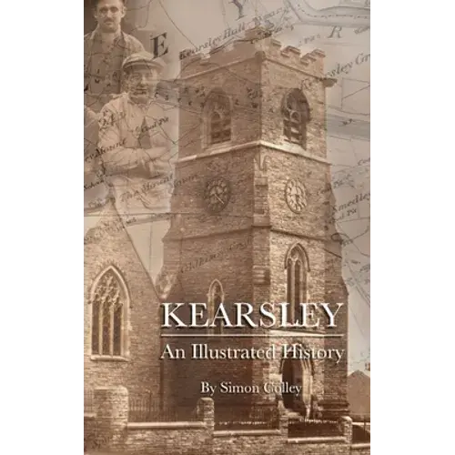 Kearsley - An Illustrated History - Hardcover 1