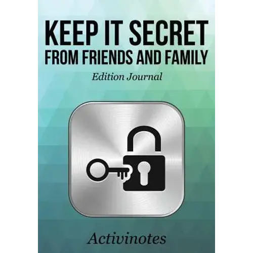 Keep It Secret From Friends And Family Edition Journal - Paperback 1