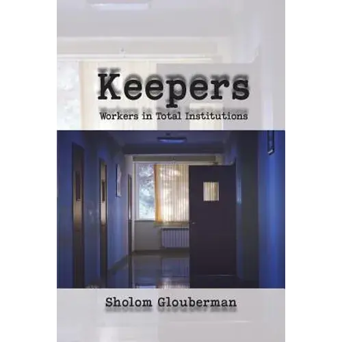 Keepers: Workers In Total Institutions - Paperback 1