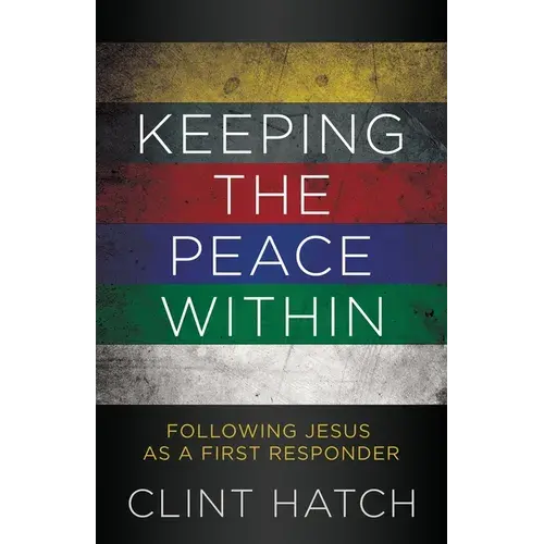 Keeping The Peace Within: Following Jesus As A First Responder - Paperback 1