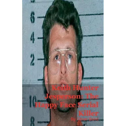 Keith Hunter Jesperson: The Happy Face Serial Killer - Paperback 1