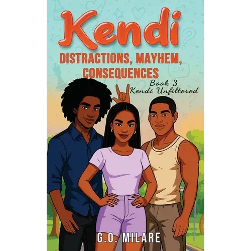 Kendi: Distractions, Mayhem, Consequences - Heart Tangled. Life Off-Balance. One Wrong Move From Total Collapse. - Hardcover 1