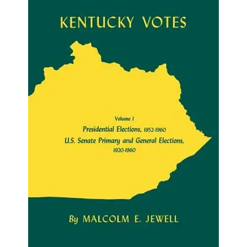 Kentucky Votes: Presidential Elections, 1952-1960; U.S. Senate Primary And General Elections, 1920-1960 Volume 1 - Paperback 1