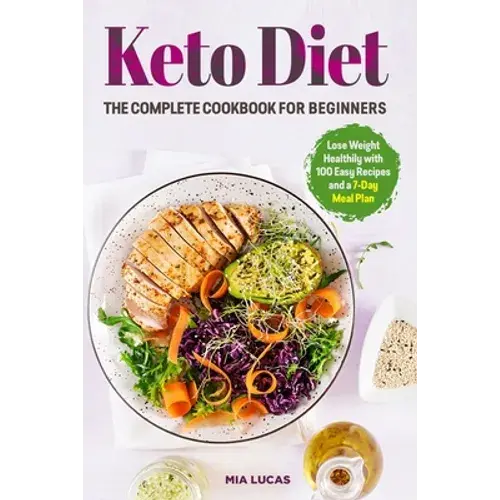 Keto Diet The Complete Cookbook For Beginners: Lose Weight Healthily With 100 Easy Recipes And A 7-Day Meal Plan - Paperback 1