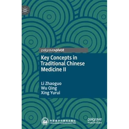 Key Concepts In Traditional Chinese Medicine Ii - Hardcover 1